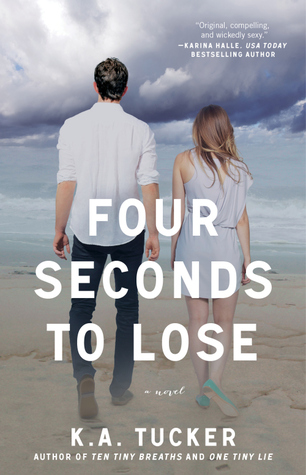 Four Seconds to Lose by K.A. Tucker Four Seconds to Lose by K.A. Tucker